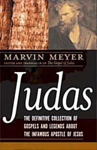Judas: The Definitive Collection of Gospels and Legends about the Infamous Apostle of Jesus (Hardcover)
