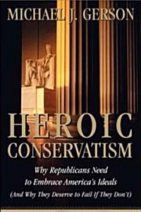 Heroic Conservatism (Hardcover, 1st)