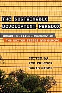 The Sustainable Development Paradox: Urban Political Economy in the United States and Europe (Paperback)