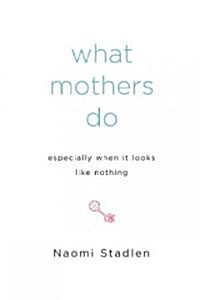 What Mothers Do Especially When It Looks Like Nothing (Paperback)