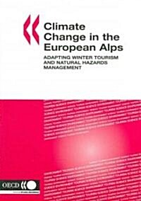 Climate Change in the European Alps: Adapting Winter Tourism and Natural Hazards Management (Paperback)