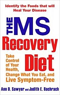 The MS Recovery Diet: Identify the Foods That Will Heal Your Disease (Paperback)
