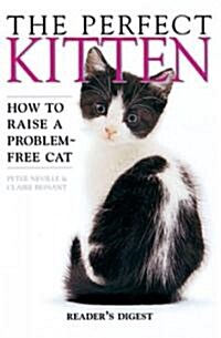 The Perfect Kitten : How to Raise a Problem-Free Cat (Paperback)