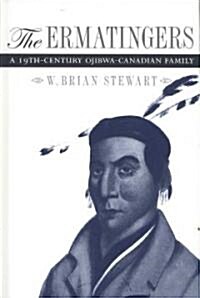 The Ermatingers: A 19th-Century Ojibwa-Canadian Family (Hardcover)
