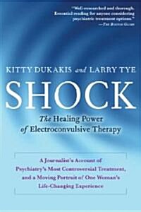 Shock: The Healing Power of Electroconvulsive Therapy (Paperback)