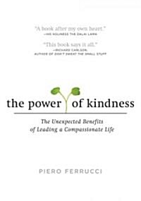 [중고] The Power of Kindness: The Unexpected Benefits of Leading a Compassionate Life (Paperback, Deckle Edge)