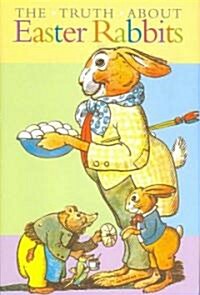 The Truth About Easter Rabbits (Hardcover)