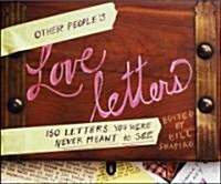 Other Peoples Love Letters: 150 Letters You Were Never Meant to See (Hardcover)