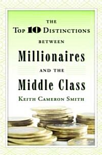 The Top 10 Distinctions Between Millionaires and the Middle Class (Hardcover)