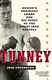 Tunney: Boxings Brainiest Champ and His Upset of the Great Jack Dempsey (Paperback)