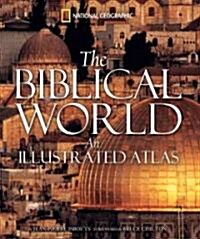 The Biblical World: An Illustrated Atlas (Hardcover)