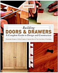 Building Doors & Drawers: A Complete Guide to Design and Construction (Paperback)