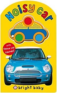 Bright Baby Noisy Car (Board Book)