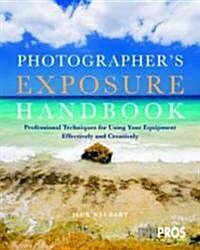Photographers Exposure Handbook (Paperback)