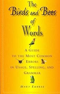 The Birds and Bees of Words: A Guide to the Most Common Errors in Usage, Spelling, and Grammar (Paperback)