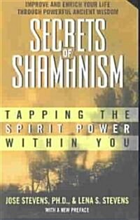 Secrets of Shamanism: Tapping the Spirit Power Within You (Mass Market Paperback)