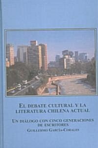 El Debate Cultural Y La Literaatura Chilena Actual (Hardcover)