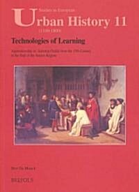 Technologies of Learning: Apprenticeship in Antwerp from the 15th Century to the End of the Ancien Regime (Paperback)