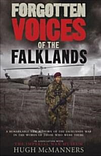 Forgotten Voices of the Falklands : The Real Story of the Falklands War (Hardcover)