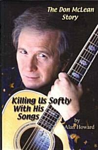 The Don McLean Story: Killing Us Softly with His Songs (Paperback)