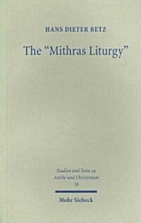 The Mithras Liturgy: Text, Translation, and Commentary (Paperback)