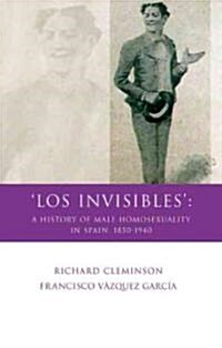 Los Invisibles : A History of Male Homosexuality in Spain, 1850-1940 (Hardcover)