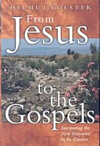 From Jesus to the Gospels: Interpreting the New Testament in Its Context (Hardcover)