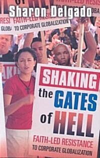 Shaking the Gates of Hell: Faith-Led Resistance to Corporate Globalization (Paperback)