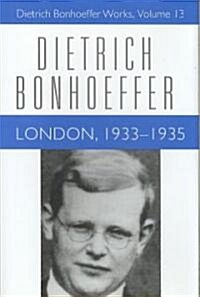 London, 1933-1935: Dietrich Bonhoeffer Works, Volume 13 (Hardcover)