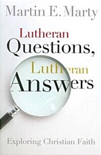 Lutheran Questions, Lutheran Answers: Exploring Chrisitan Faith (Paperback)