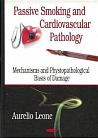 Passive Smoking and Cardiovascular Pathology (Paperback, UK)