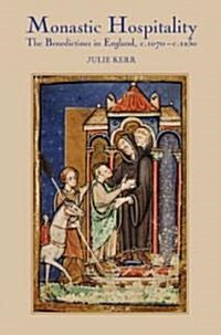 Monastic Hospitality : The Benedictines in England, c.1070-c.1250 (Hardcover)