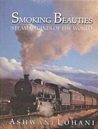 Smoking Beauties: Steam Engines of the World (Hardcover)