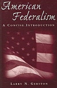 American Federalism: A Concise Introduction : A Concise Introduction (Paperback)