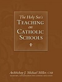 The Holy Sees Teaching on Catholic Schools (Paperback)