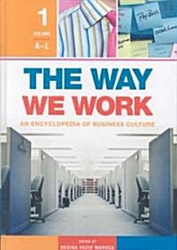 The Way We Work [2 Volumes]: An Encyclopedia of Business Culture (Hardcover)