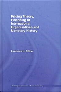 Pricing Theory, Financing of International Organisations and Monetary History (Hardcover)