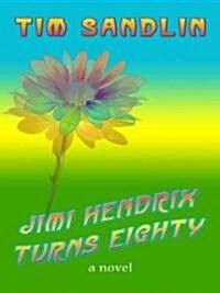 Jimi Hendrix Turns Eighty (Hardcover, Large Print)