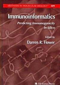 Immunoinformatics: Predicting Immunogenicity in Silico (Hardcover)