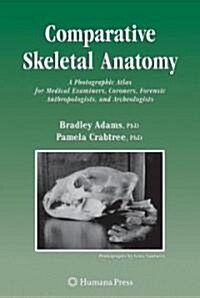 Comparative Skeletal Anatomy: A Photographic Atlas for Medical Examiners, Coroners, Forensic Anthropologists, and Archaeologists (Hardcover)