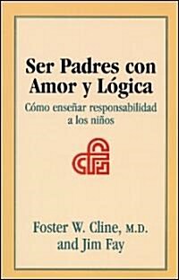 Ser Padres Con Amor Y Logica (Paperback)