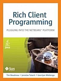 Rich Client Programming: Plugging Into the NetBeans Platform [With CDROM] (Paperback)