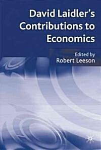 David Laidlers Contributions to Economics (Hardcover)