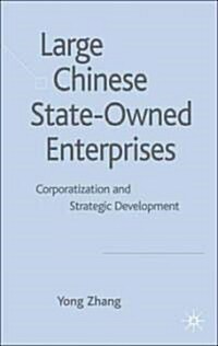 Large Chinese State-Owned Enterprises : Corporatization and Strategic Development (Hardcover)
