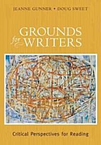 Grounds for Writers: Critical Perspectives for Reading (Paperback)