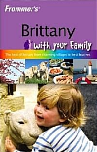 Frommers Brittany with Your Family (Paperback, 1st)