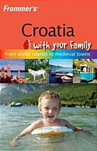 Frommers Croatia with Your Family (Paperback, 1st)