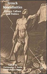 French Masculinities : History, Politics and Culture (Hardcover)