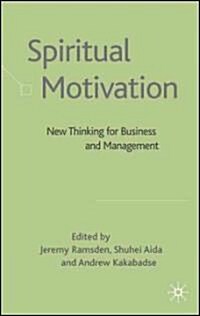 Spiritual Motivation : New Thinking for Business and Management (Hardcover)
