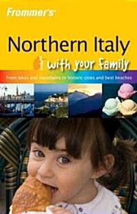 Frommers Northern Italy with Your Family (Paperback, 1st)